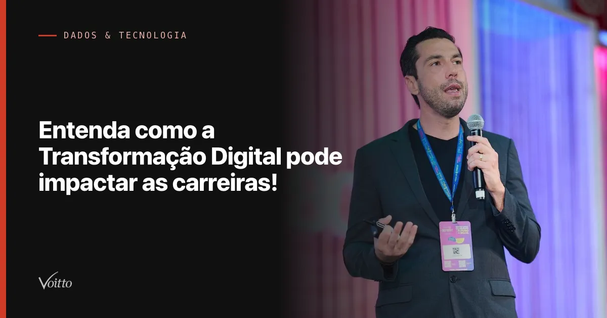 Entenda como a Transformação Digital pode impactar as carreiras!