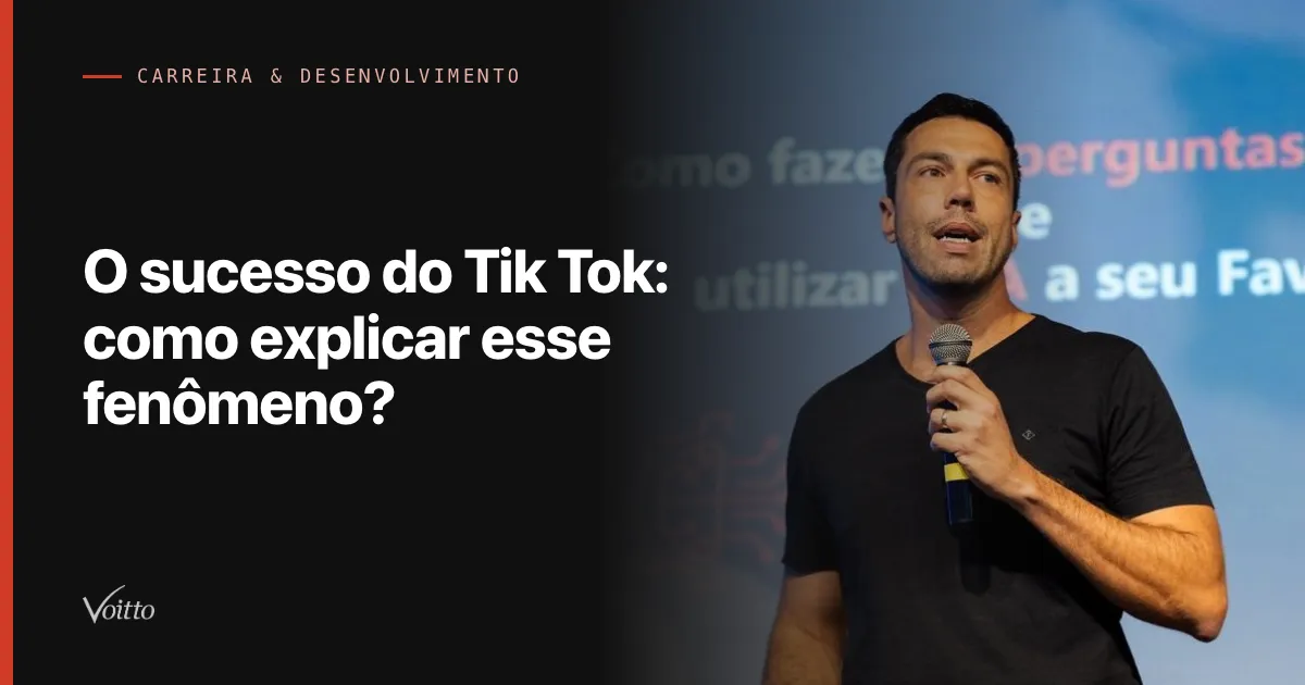 O sucesso do Tik Tok: como explicar esse fenômeno?