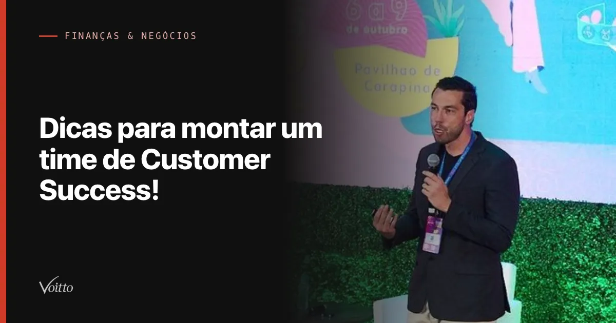 Dicas para montar um time de Customer Success!
