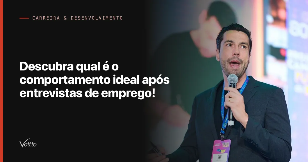 Descubra qual é o comportamento ideal após entrevistas de emprego!