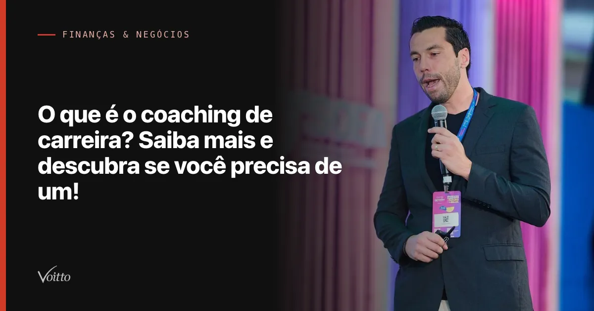 O que é o coaching de carreira? Saiba mais e descubra se você precisa de um!