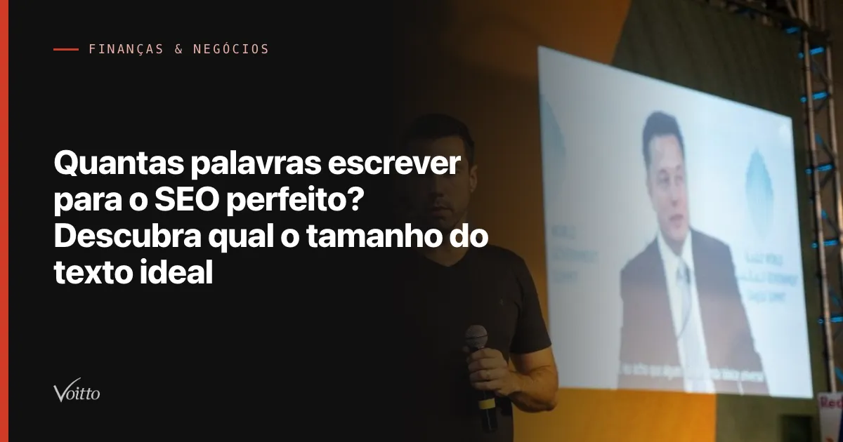 Quantas palavras escrever para o SEO perfeito? Descubra qual o tamanho do texto ideal