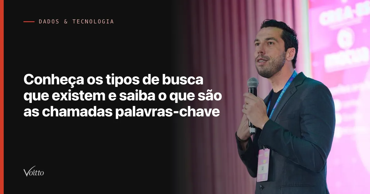 Conheça os tipos de busca que existem e saiba o que são as chamadas palavras-chave