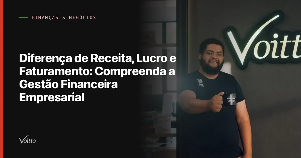 Diferença de Receita, Lucro e Faturamento: Compreenda a Gestão Financeira Empresarial