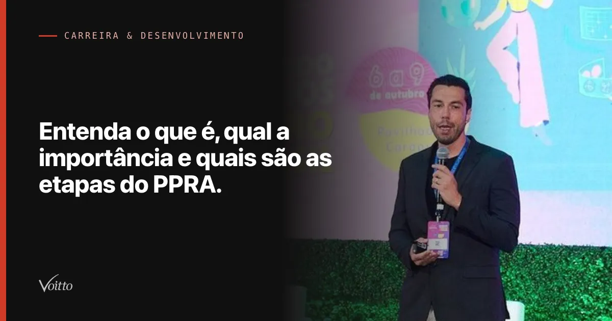 Entenda o que é, qual a importância e quais são as etapas do PPRA.