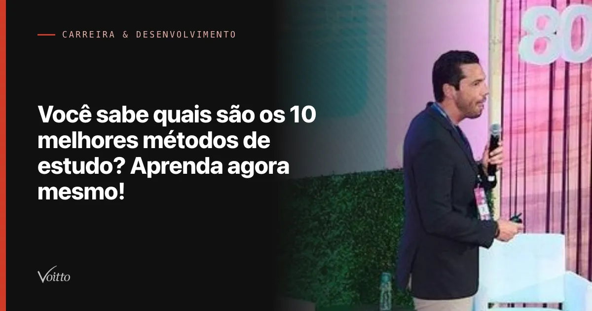 Você sabe quais são os 10 melhores métodos de estudo? Aprenda agora mesmo!
