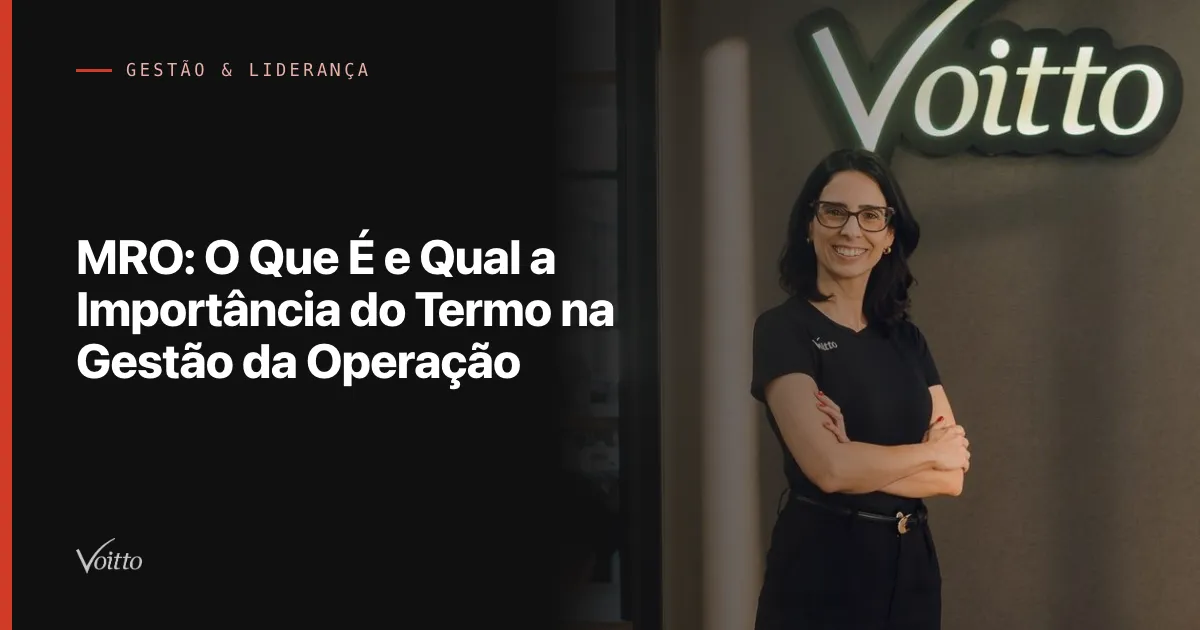 MRO: O Que É e Qual a Importância do Termo na Gestão da Operação