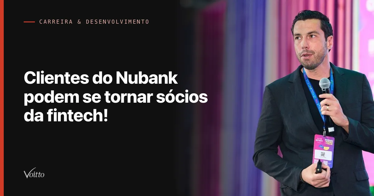 Clientes do Nubank podem se tornar sócios da fintech!