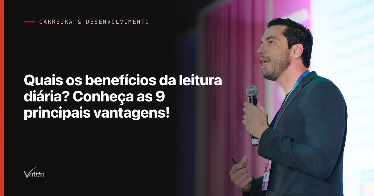 Quais os benefícios da leitura diária? Conheça as 9 principais vantagens!