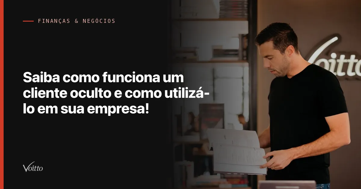 Saiba como funciona um cliente oculto e como utilizá-lo em sua empresa!