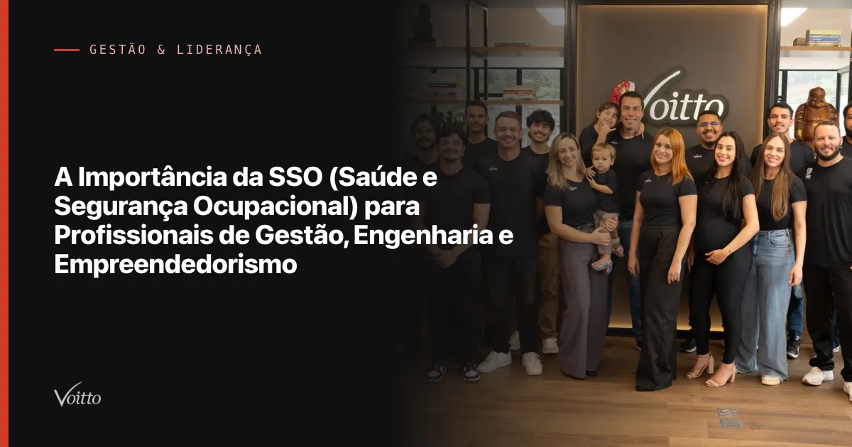 A Importância da SSO (Saúde e Segurança Ocupacional) para Profissionais de Gestão, Engenharia e Empreendedorismo