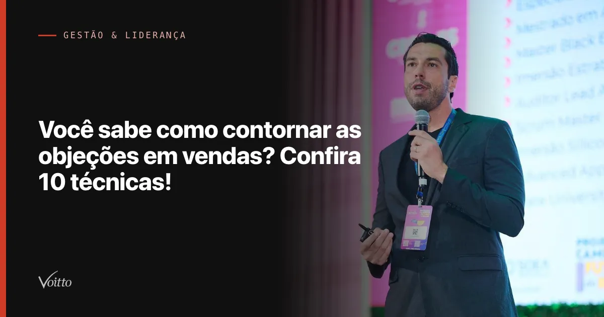 Você sabe como contornar as objeções em vendas? Confira 10 técnicas!