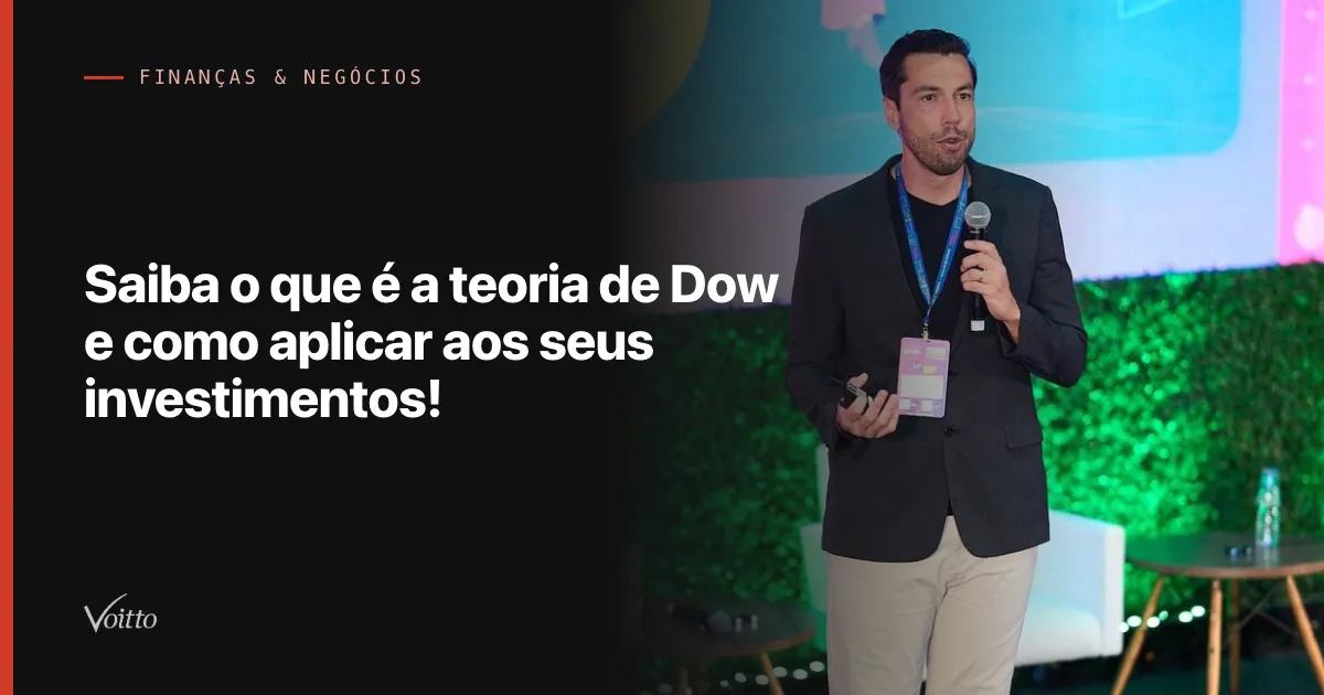 Saiba o que é a teoria de Dow e como aplicar aos seus investimentos!