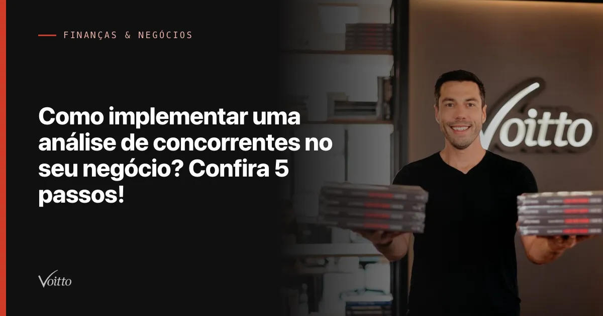 Como implementar uma análise de concorrentes no seu negócio? Confira 5 passos!