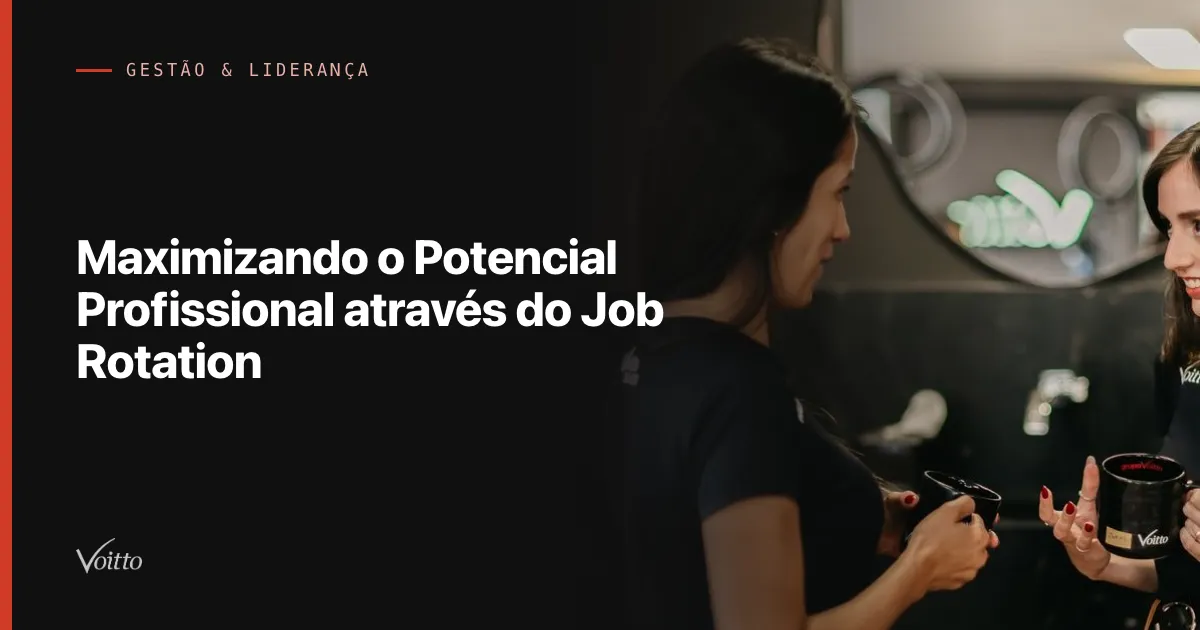 Maximizando o Potencial Proﬁssional através do Job Rotation