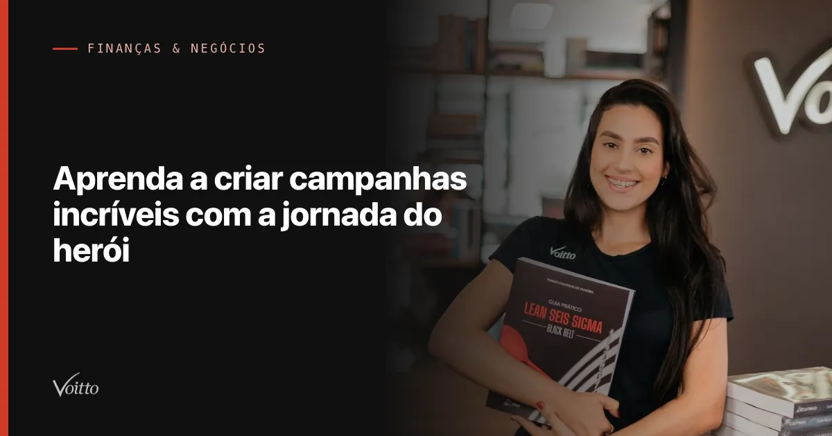 Aprenda a criar campanhas incríveis com a jornada do herói
