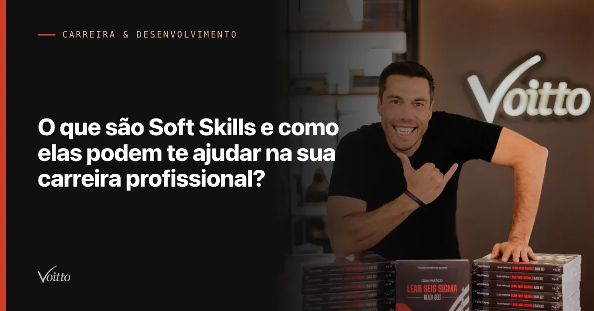 O que são Soft Skills e como elas podem te ajudar na sua carreira profissional?