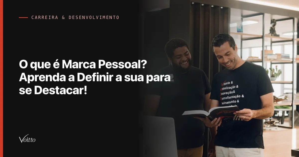 O que é Marca Pessoal? Aprenda a Definir a sua para se Destacar!