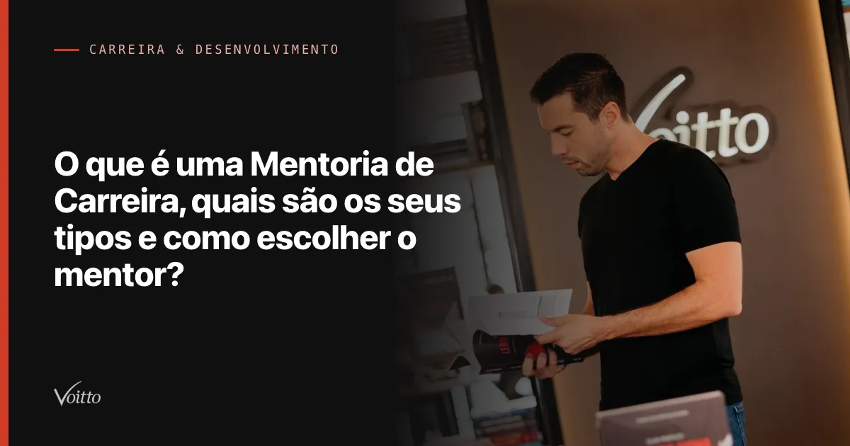 O que é uma Mentoria de Carreira, quais são os seus tipos e como escolher o mentor?