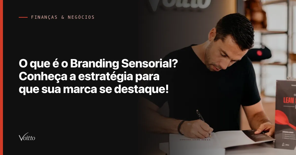 O que é o Branding Sensorial? Conheça a estratégia para que sua marca se destaque!