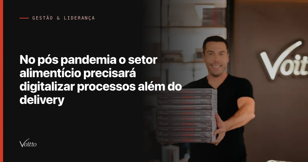 No pós pandemia o setor alimentício precisará digitalizar processos além do delivery