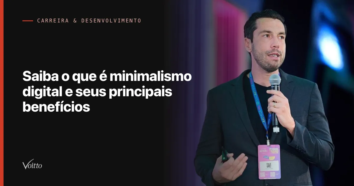 Saiba o que é minimalismo digital e seus principais benefícios