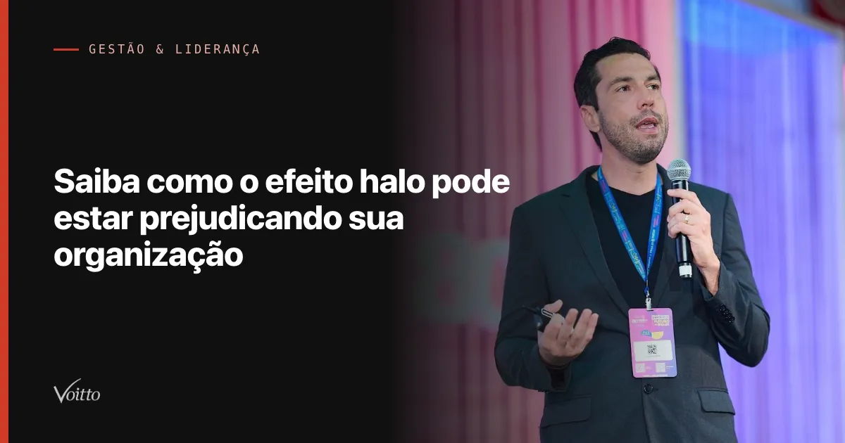 Saiba como o efeito halo pode estar prejudicando sua organização