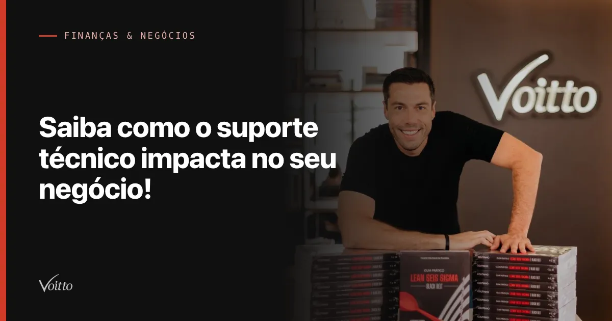 Saiba como o suporte técnico impacta no seu negócio!