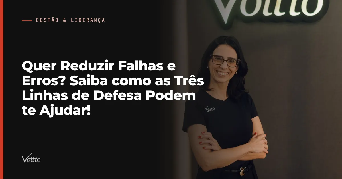 Quer Reduzir Falhas e Erros? Saiba como as Três Linhas de Defesa Podem te Ajudar!