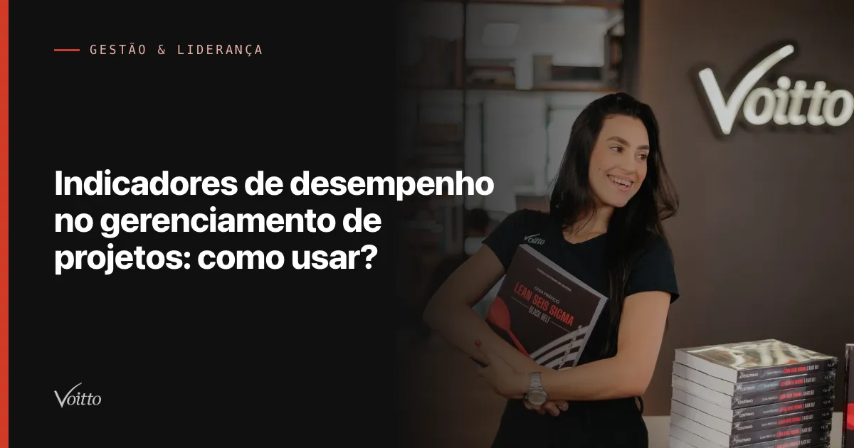 Indicadores de desempenho no gerenciamento de projetos: como usar?