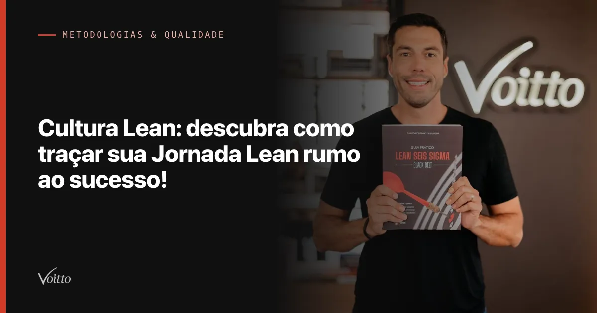 Cultura Lean: descubra como traçar sua Jornada Lean rumo ao sucesso!