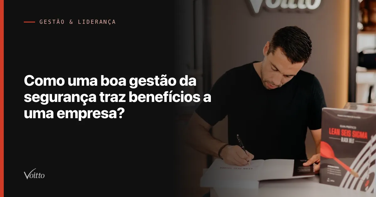 Como uma boa gestão da segurança traz benefícios a uma empresa?