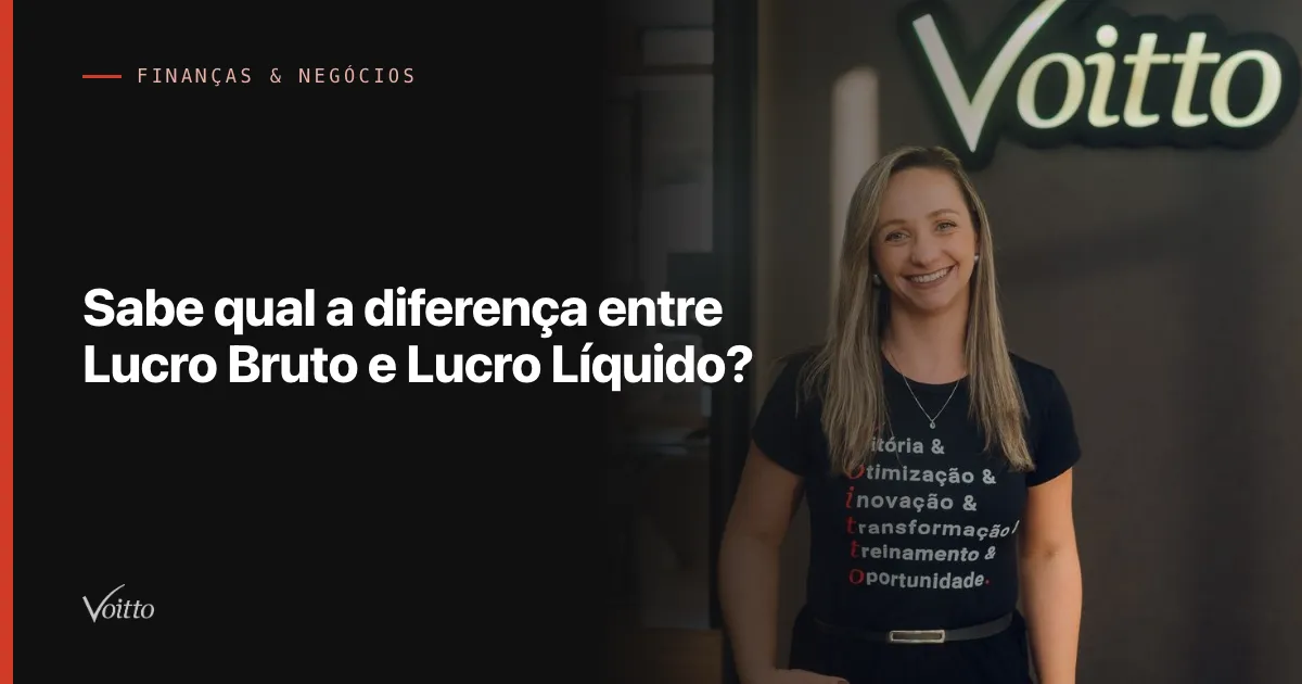 Sabe qual a diferença entre Lucro Bruto e Lucro Líquido?