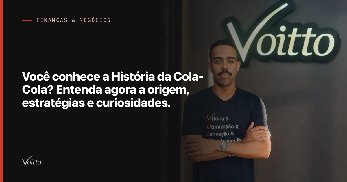 Você conhece a História da Cola-Cola? Entenda agora a origem, estratégias e curiosidades.