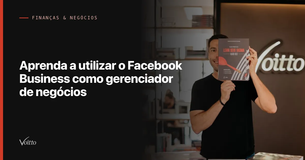Aprenda a utilizar o Facebook Business como gerenciador de negócios