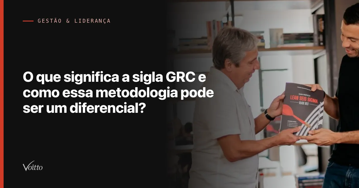 O que significa a sigla GRC e como essa metodologia pode ser um diferencial?