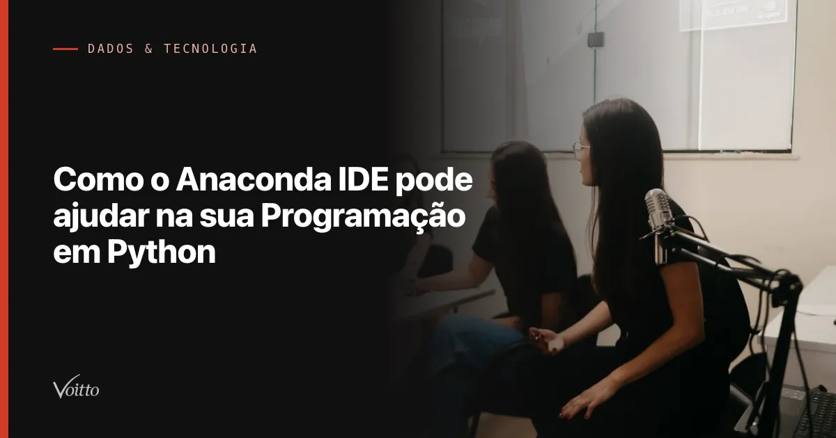 Como o Anaconda IDE pode ajudar na sua Programação em Python
