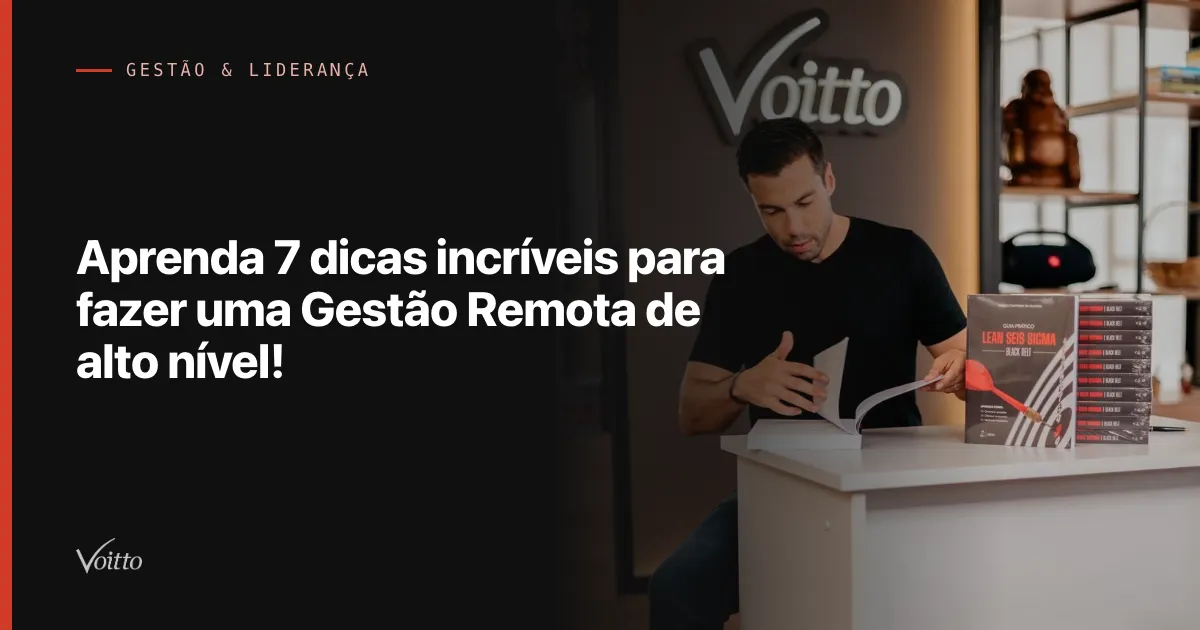 Aprenda 7 dicas incríveis para fazer uma Gestão Remota de alto nível!