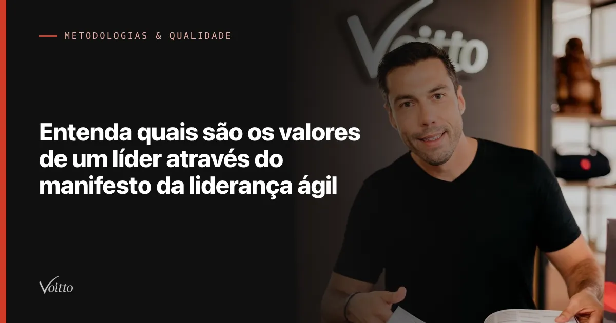 Entenda quais são os valores de um líder através do manifesto da liderança ágil