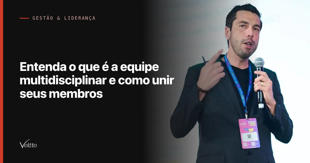 Entenda o que é a equipe multidisciplinar e como unir seus membros