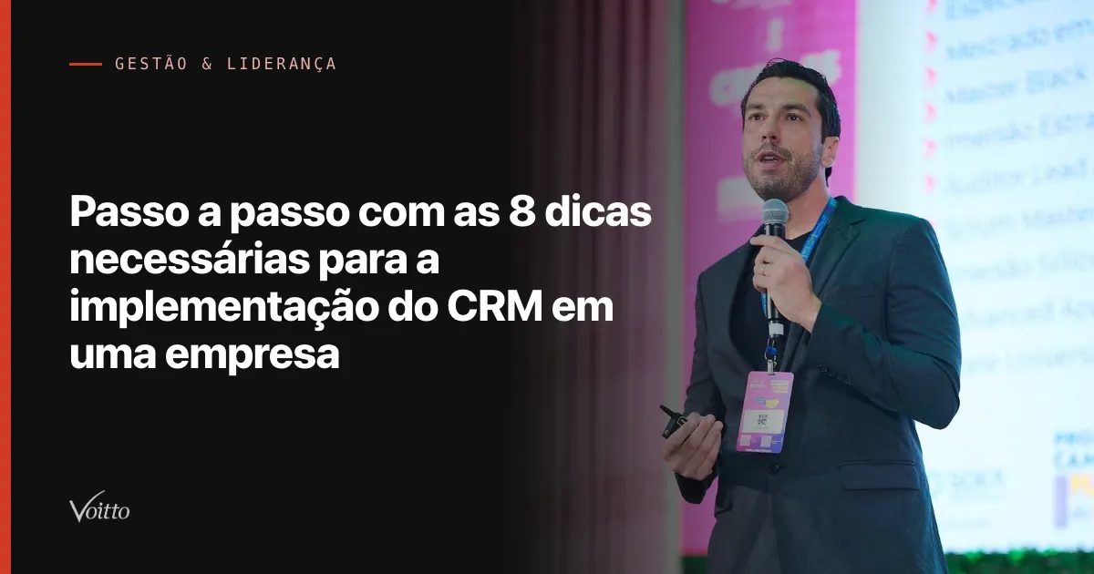 Passo a passo com as 8 dicas necessárias para a implementação do CRM em uma empresa