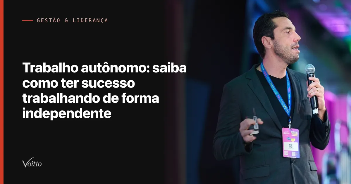 Trabalho autônomo: saiba como ter sucesso trabalhando de forma independente