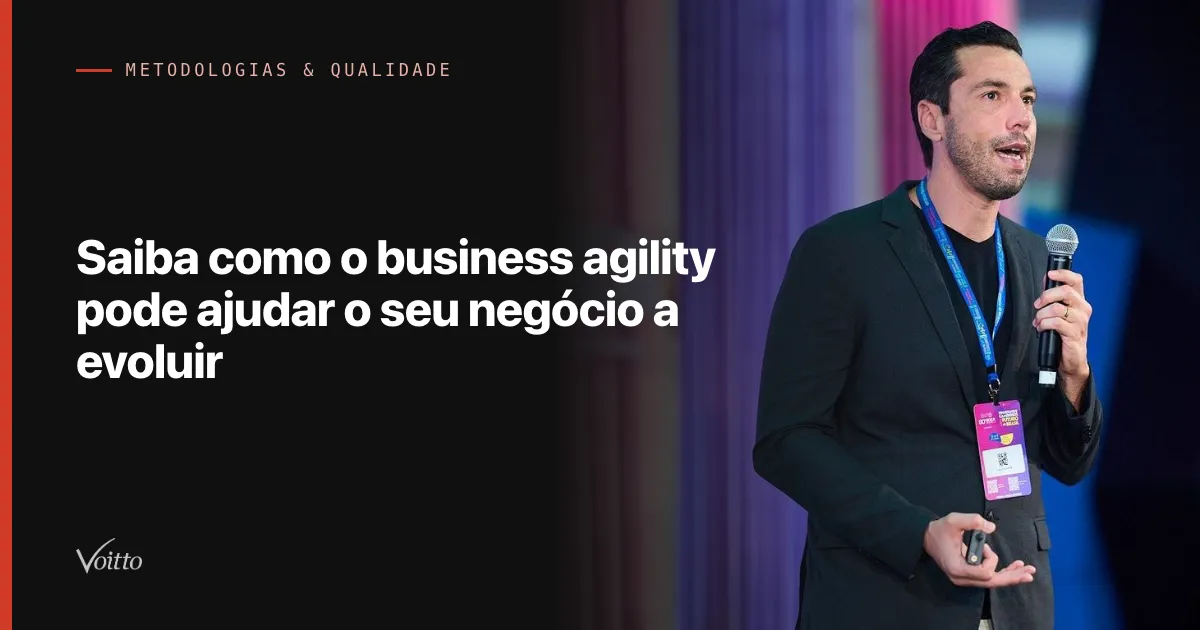 Saiba como o business agility pode ajudar o seu negócio a evoluir