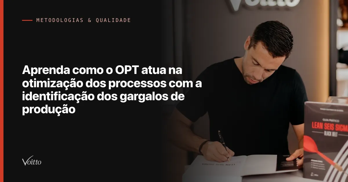 Aprenda como o OPT atua na otimização dos processos com a identificação dos gargalos de produção