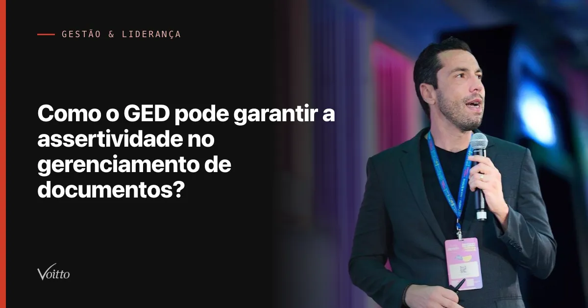 Como o GED pode garantir a assertividade no gerenciamento de documentos?