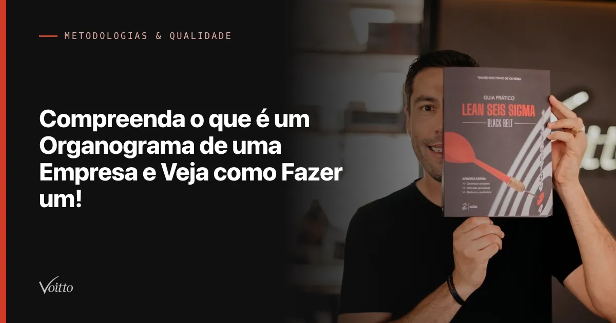 Compreenda o que é um Organograma de uma Empresa e Veja como Fazer um!