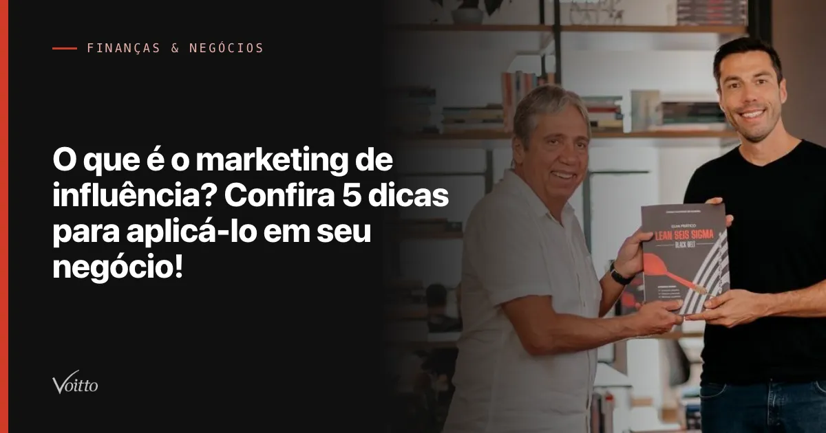 O que é o marketing de influência? Confira 5 dicas para aplicá-lo em seu negócio!