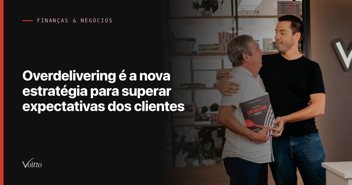 Overdelivering é a nova estratégia para superar expectativas dos clientes