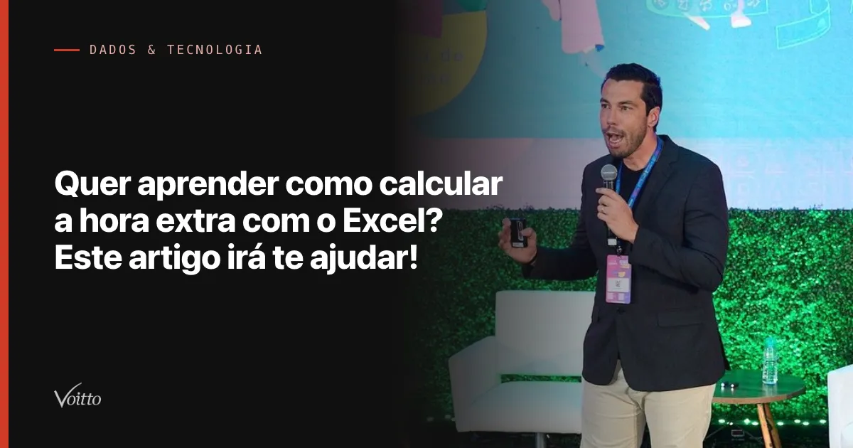 Quer aprender como calcular a hora extra com o Excel? Este artigo irá te ajudar!
