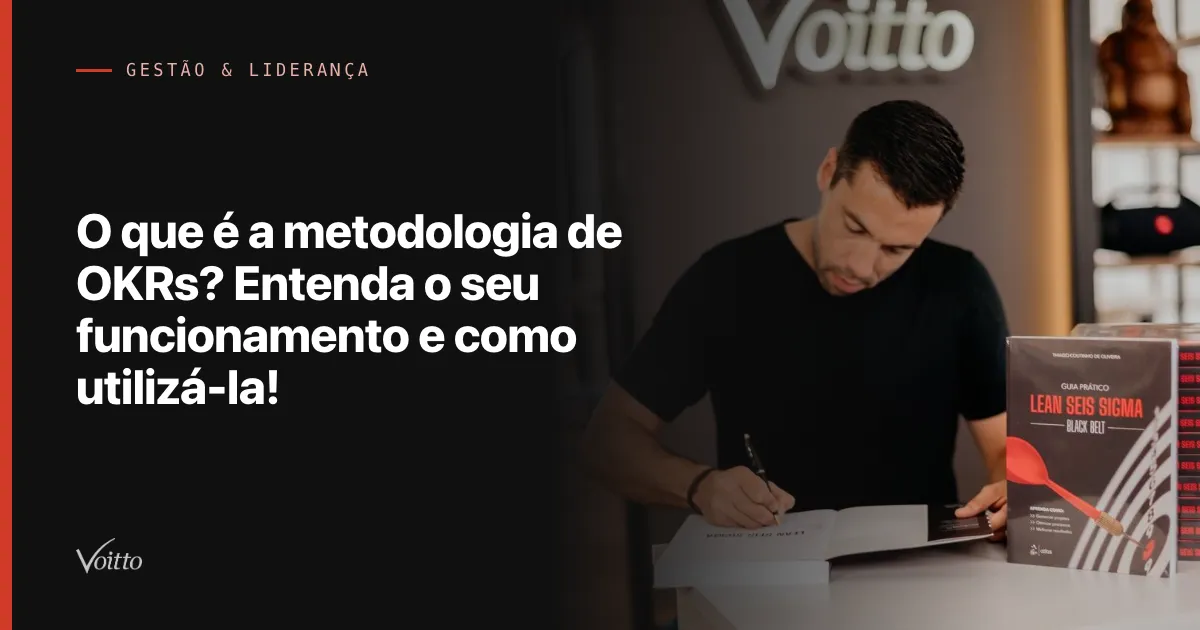 O que é a metodologia de OKRs? Entenda o seu funcionamento e como utilizá-la!